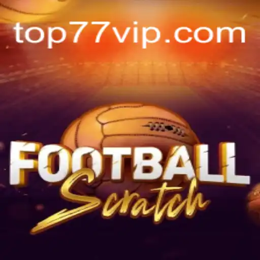 FootballScratch: Conhecendo o Jogo com 77VIP.COM